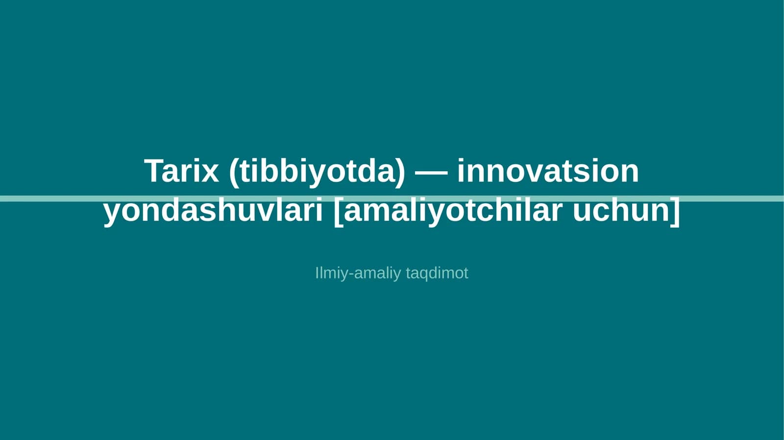 Tarix (tibbiyotda) — innovatsion yondashuvlari [amaliyotchilar uchun]