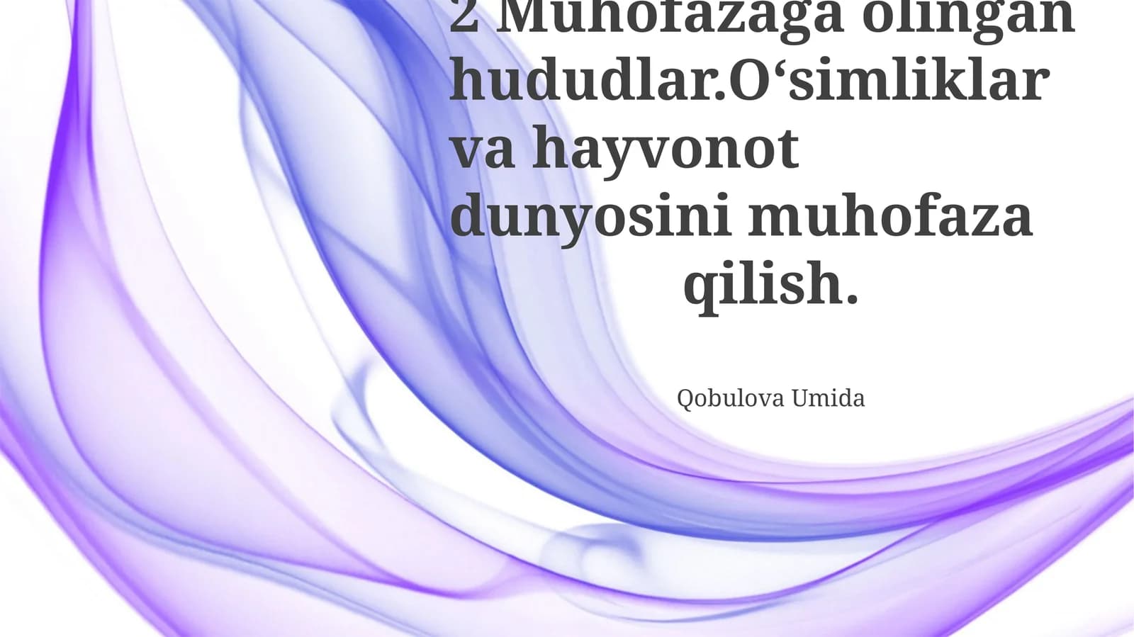 Muhofazaga olingan hududlar. O‘simliklar va hayvonot dunyosini muhofaza qilish