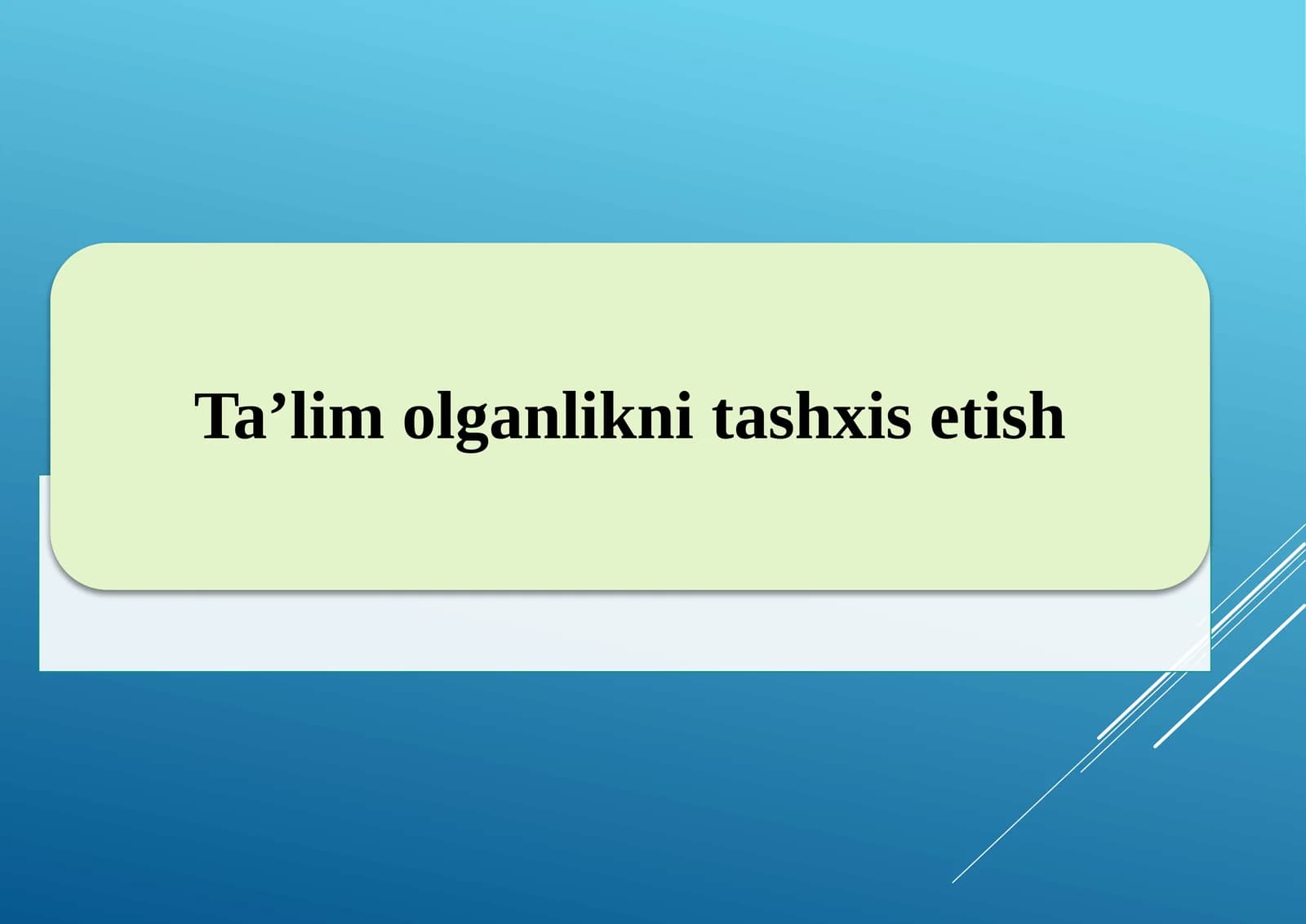 O'quvchilar bilimini tashhis etishning mohiyati