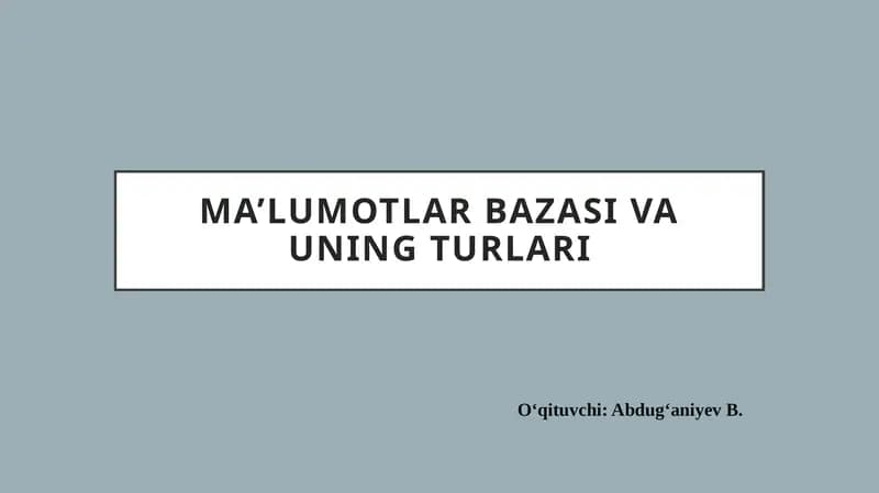 Ma’lumotlar bazasi va uning turlari