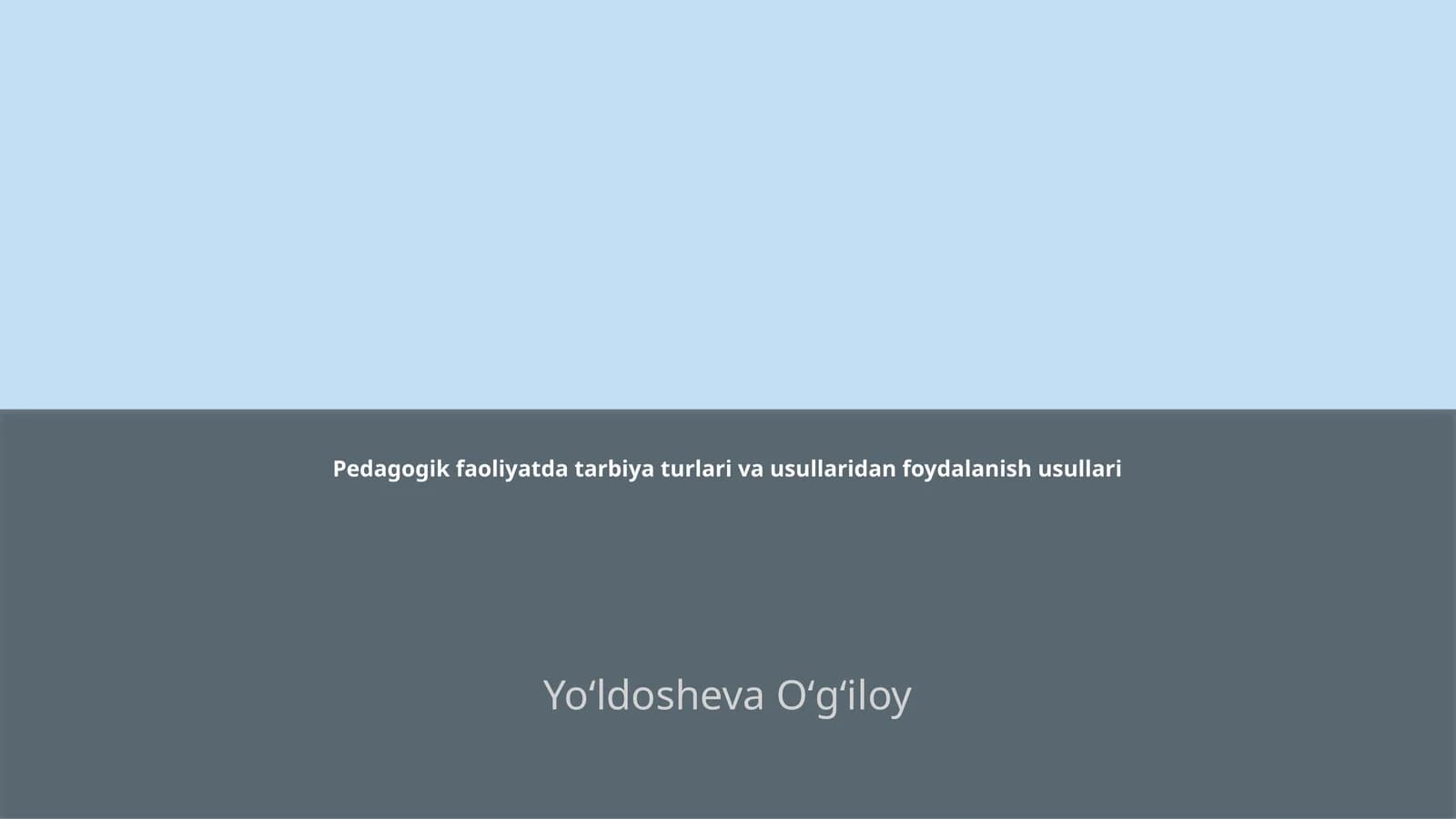 Pedagogik faoliyatda tarbiya turlari va usullaridan foydalanish usullari