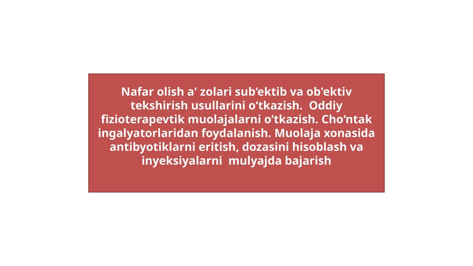 Nafar olish a' zolari sub‘ektib va ob'ektiv tekshirish usullarini o‘tkazish.  Oddiy fizioterapevtik muolajalarni o‘tkazish