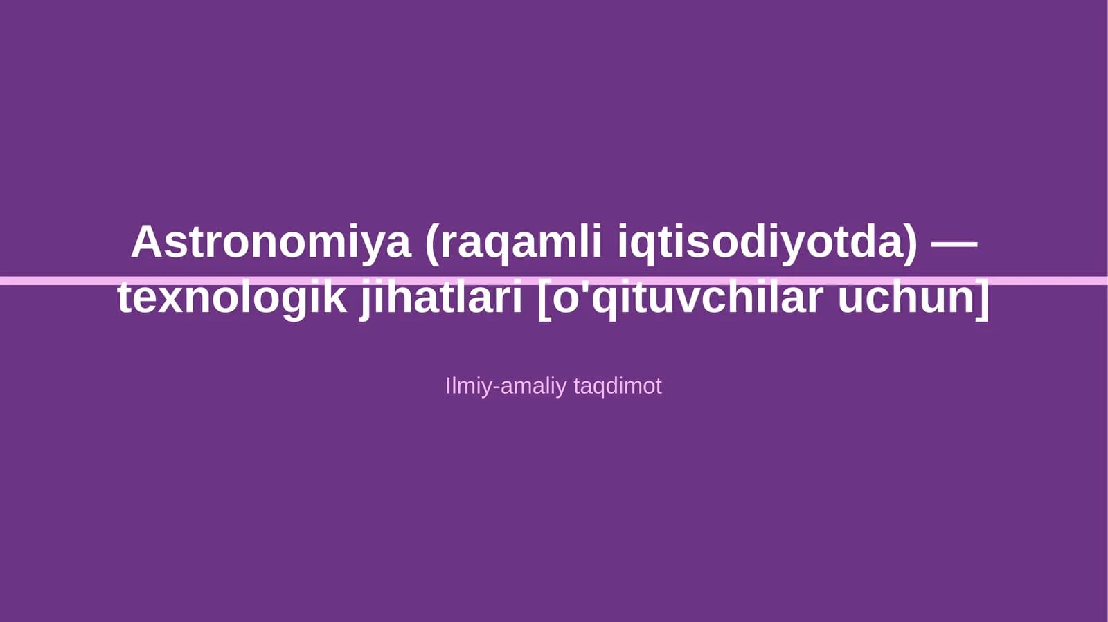 Astronomiya (raqamli iqtisodiyotda) — texnologik jihatlari [o'qituvchilar uchun]
