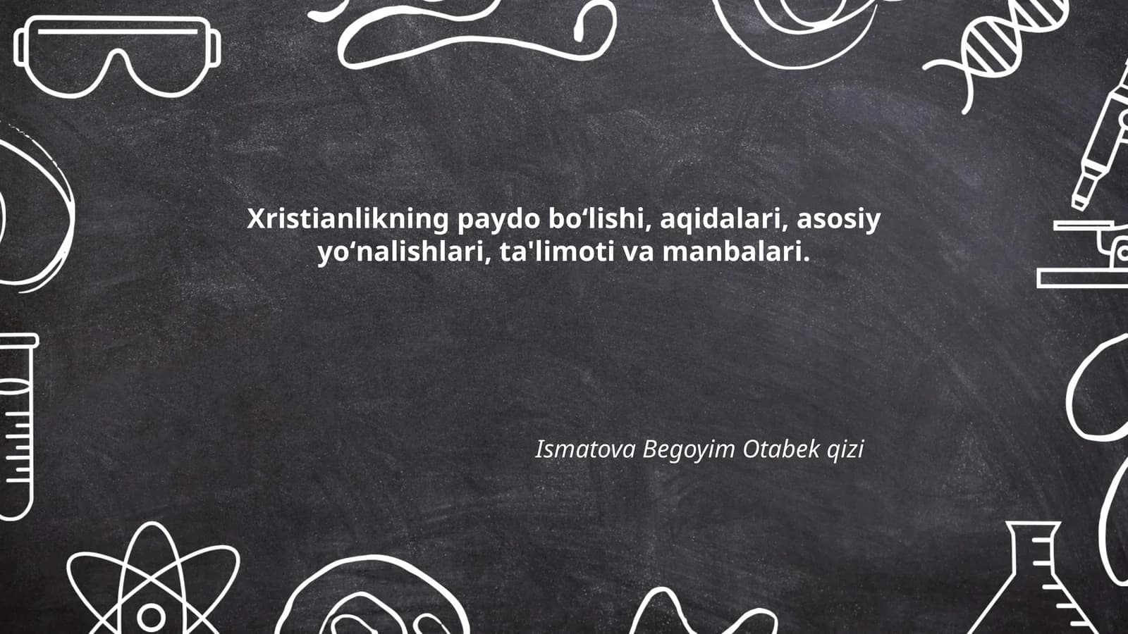 Xristianlikning paydo boʻlishi, aqidalari, asosiy yoʻnalishlari, ta'limoti va manbalari