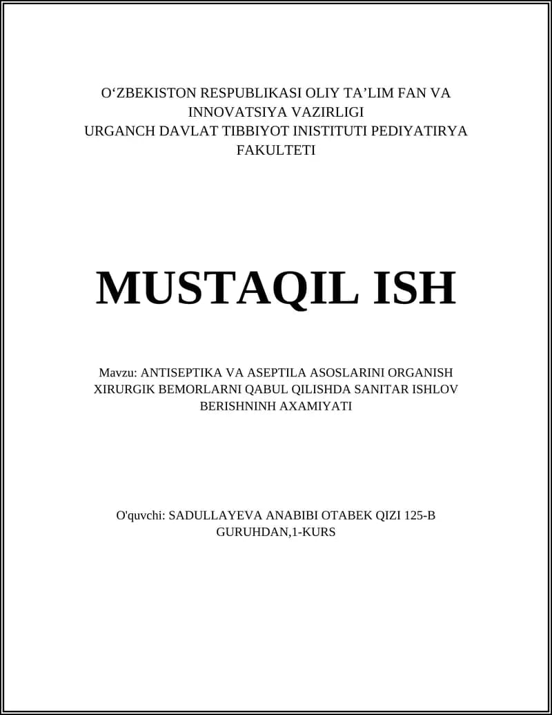 ANTISEPTIKA VA ASEPTILA ASOSLARINI ORGANISH XIRURGIK BEMORLARNI QABUL QILISHDA SANITAR ISHLOV BERISHNINH AXAMIYATI
