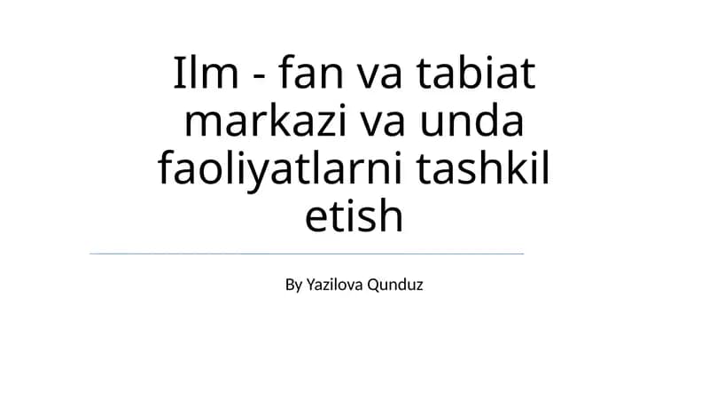 Ilm - fan va tabiat markazi va unda faoliyatlarni tashkil etish