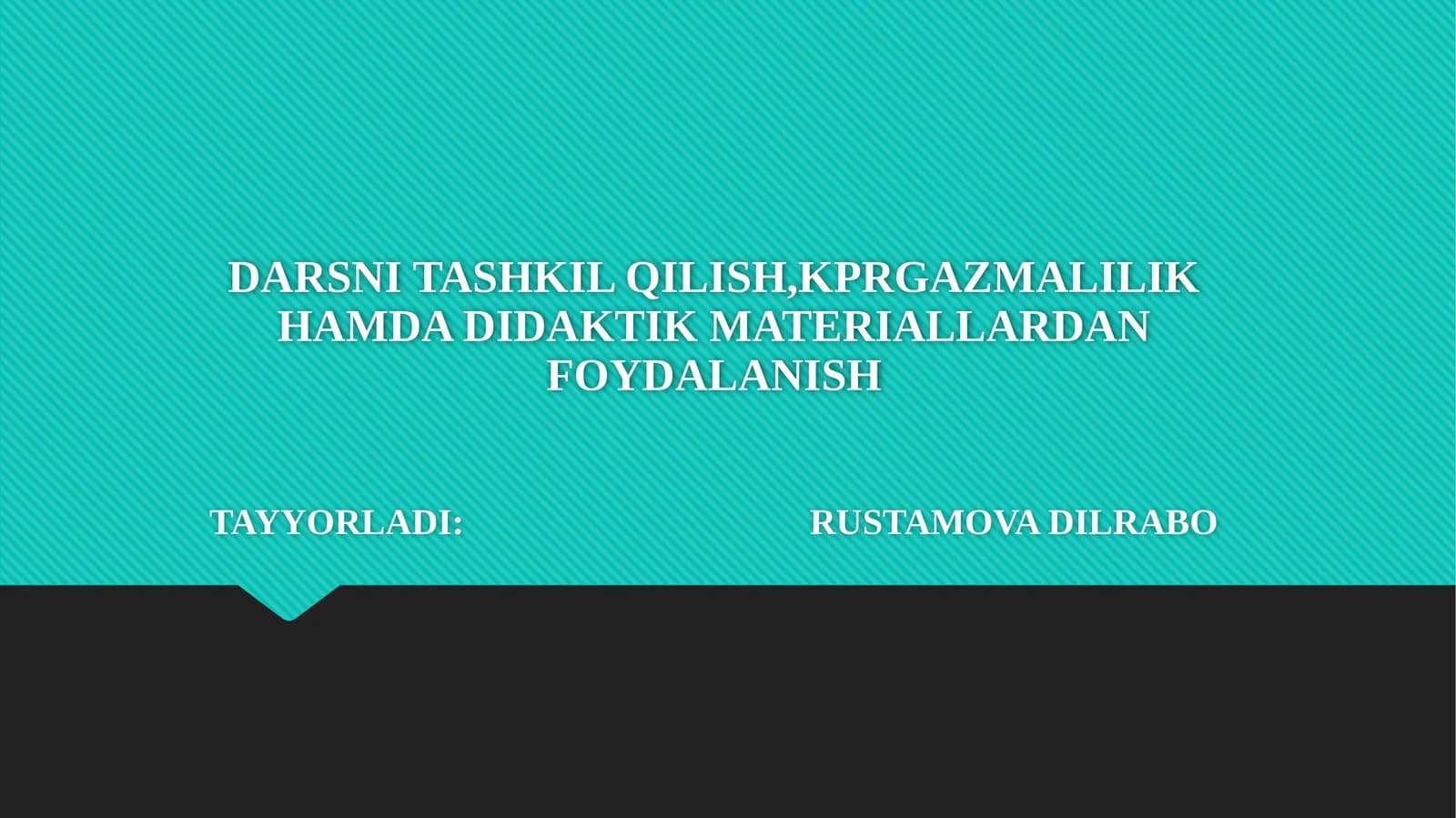 DARSNI TASHKIL QILISH, KPRAZMALILIK HAMDA DIDAKTIK MATERIALLARDAN FOYDALANISH