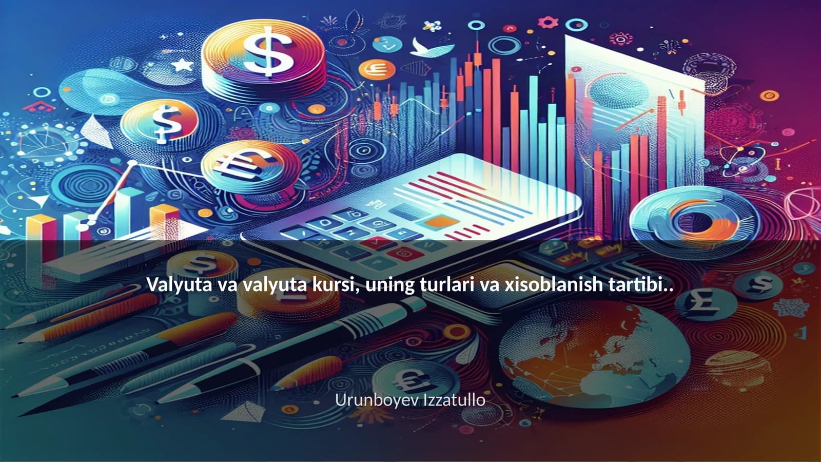 Valyuta va valyuta kursi, uning turlari va xisoblanish tartibi