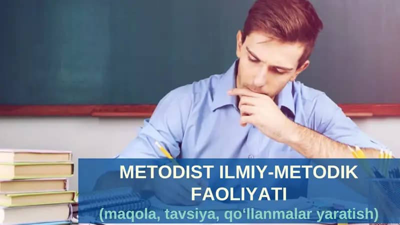 METODIST ILMIY-METODIK FAOLIYATI
