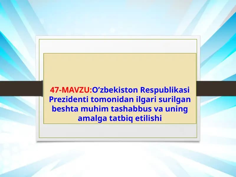 O’zbekiston Respublikasi Prezidenti tomonidan ilgari surilgan beshta muhim tashabbus