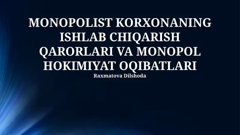 Monopolist Korxonaning Ishlab Chiqarish Qarorlari va Monopol Hokimiyat Oqibatlari