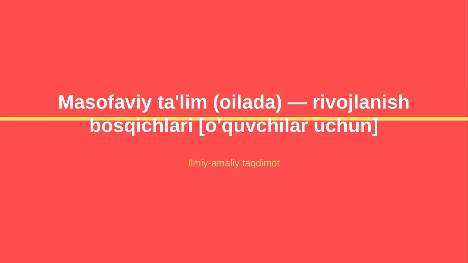 Masofaviy ta'lim (oilada) — rivojlanish bosqichlari [o'quvchilar uchun]