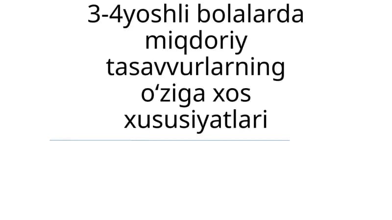 3-4yoshli bolalarda miqdoriy tasavvurlarning o‘ziga xos xususiyatlari