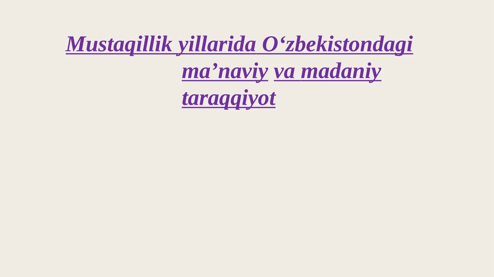 Mustaqillik yillarida O‘zbekiston dagi ma’naviy va madaniyat taraqqiyoti