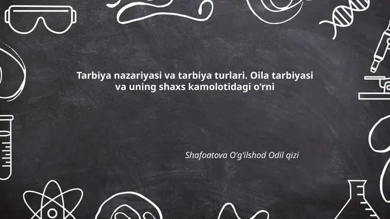 Tarbiya nazariyasi va tarbiya turlari. Oila tarbiyasi va uning shaxs kamolotidagi o‘rni