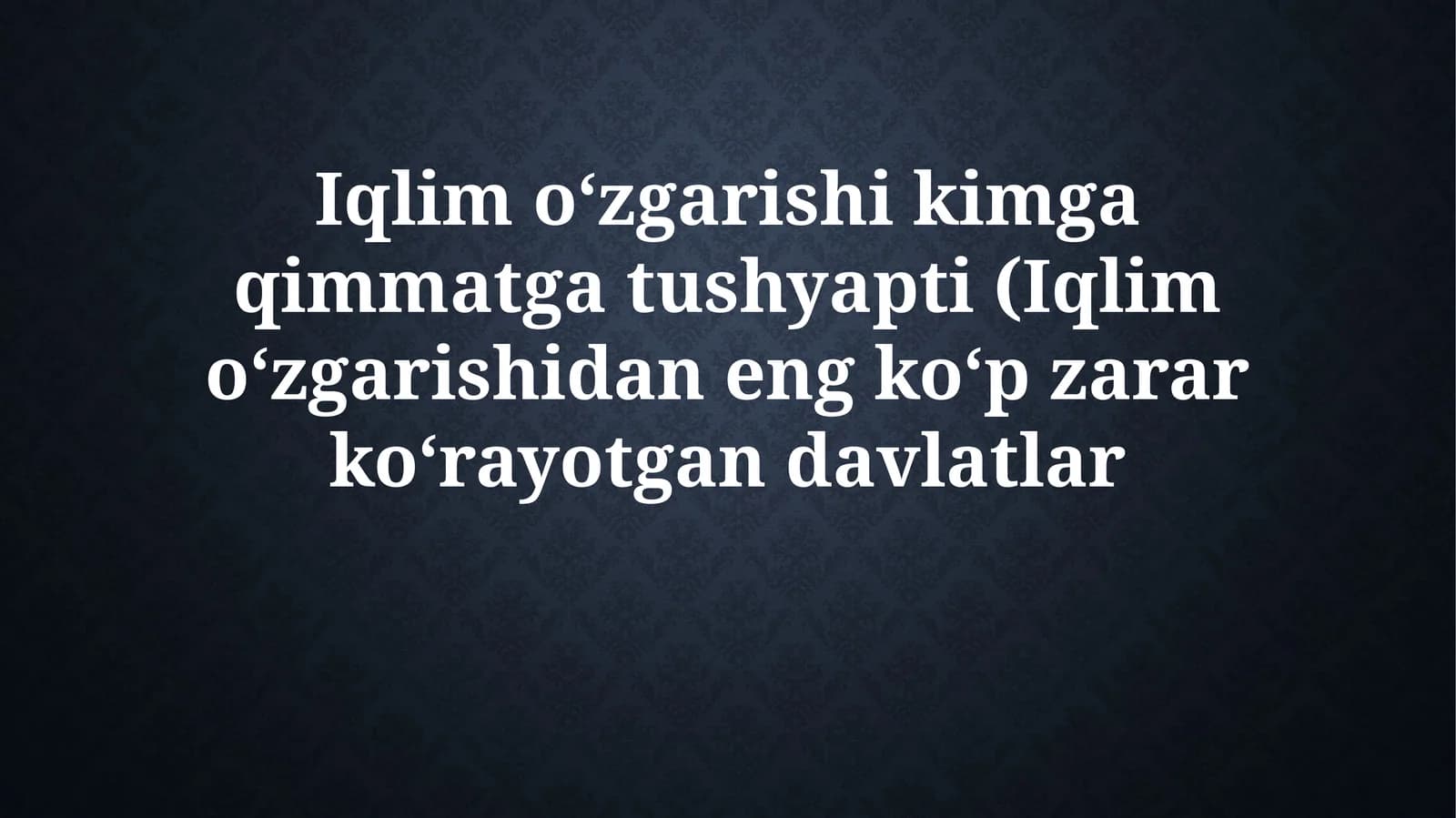 Iqlimoʻzgarishikimgaqimmatgatushyapti
