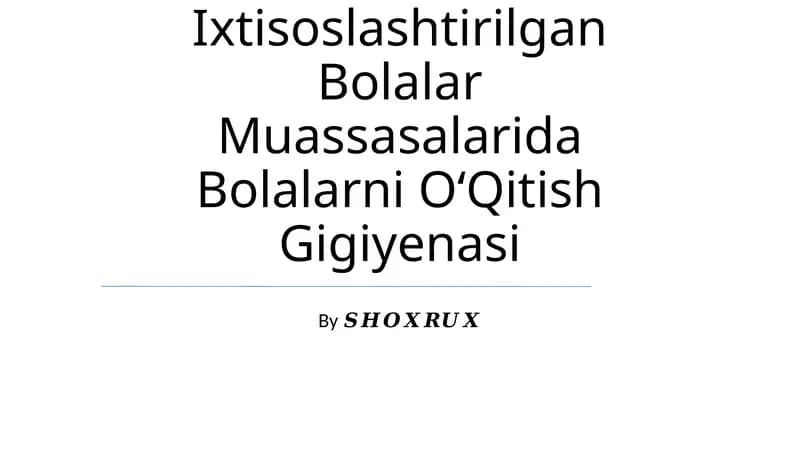 Umumtalim Maktablari Va Ixtisoslashtirilgan Bolalar Muassasalarida Bolalarni OʻQitish Gigiyenasi