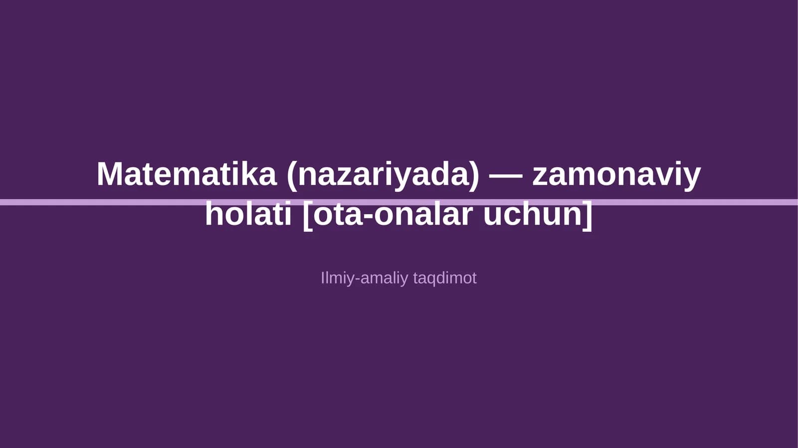 Matematika (nazariyada) — zamonaviy holati [ota-onalar uchun]