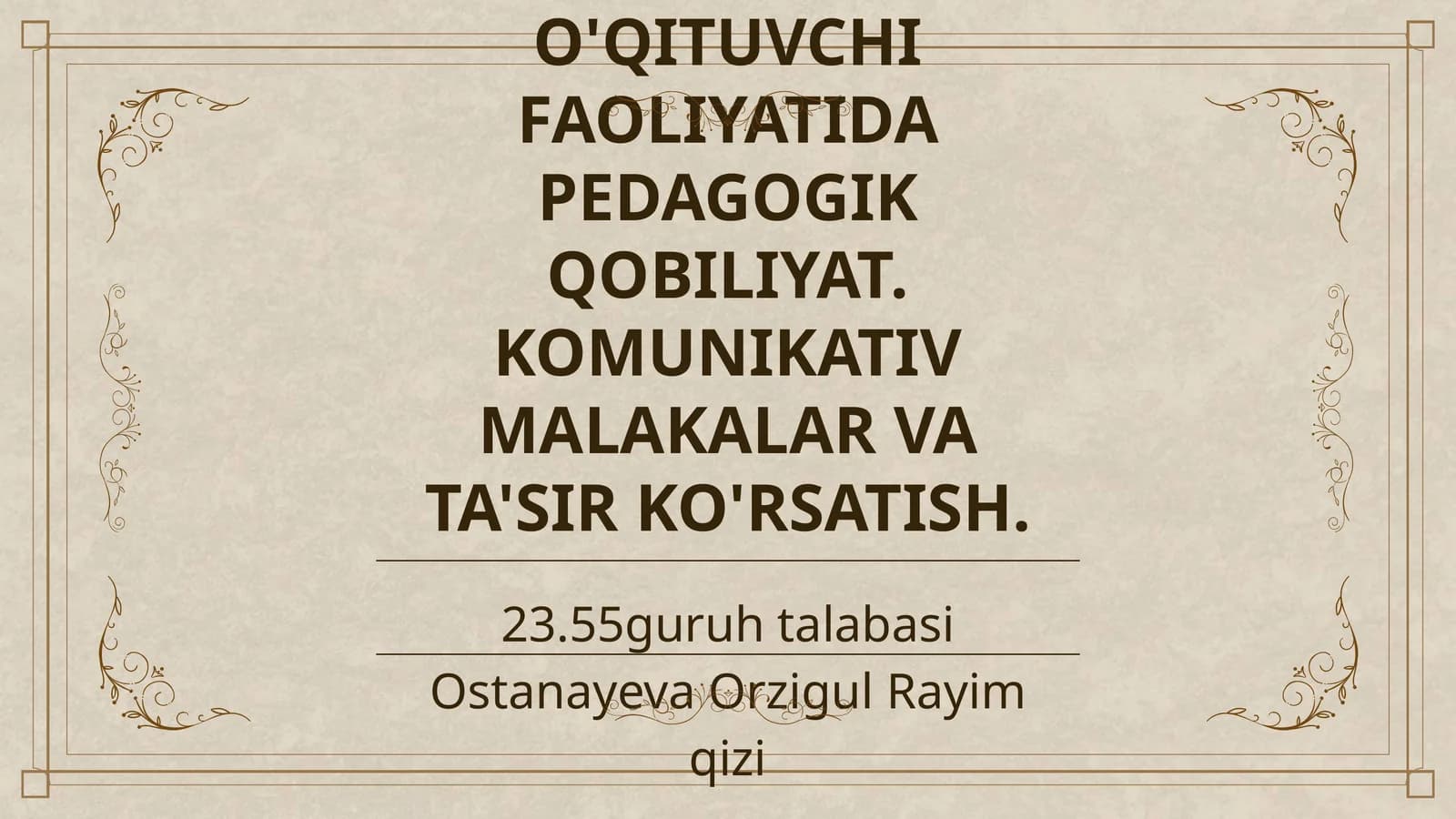 PEDAGOGIK MAHORATNING ASOSIY KOMPONENTLARI. O'QITUVCHI FAOLIYATIDA PEDAGOGIK QOBILIYAT. KOMUNIKATIV MALAKALAR VA TA'SIR KO'RSATISH