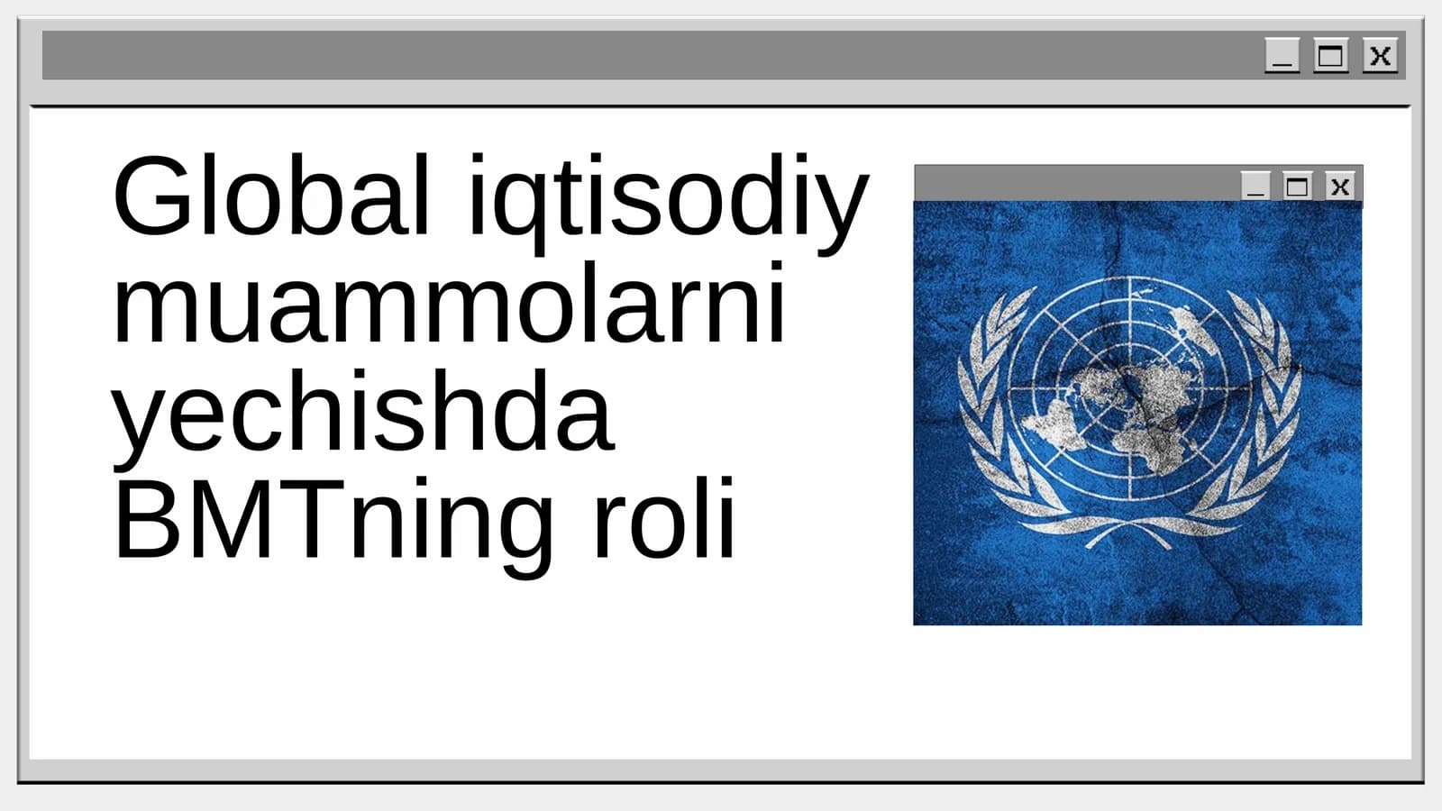 Global iqtisodiy muammolarni yechishda BMT ning roli