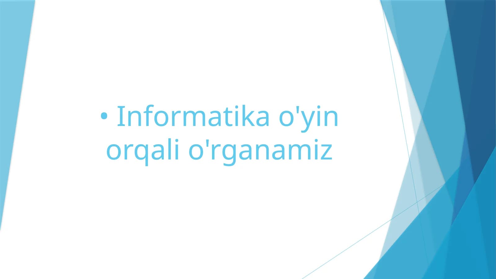 Informatika - O'yin orqali o'rganamiz