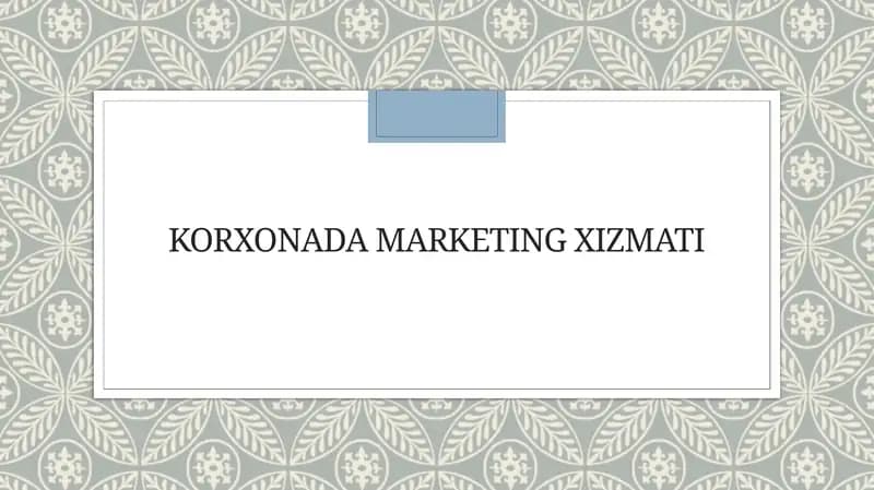 KORXONADA MARKETING XIZMATI. PPT