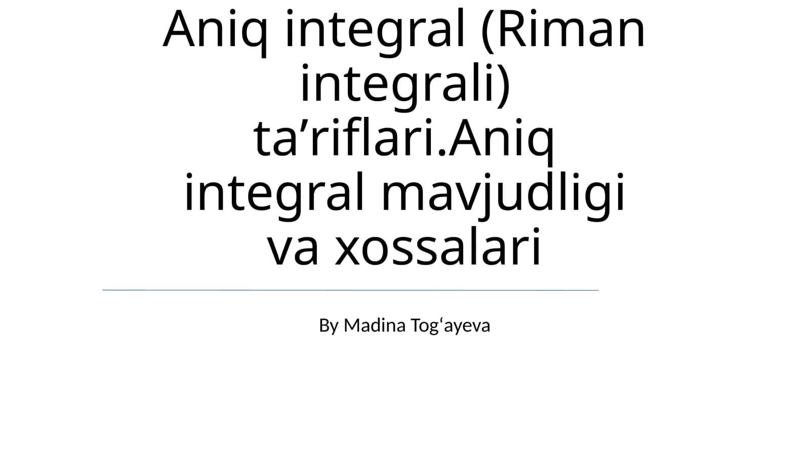 Aniq integral (Riman integrali) ta’riflari.Aniq integral mavjudligi va xossalari