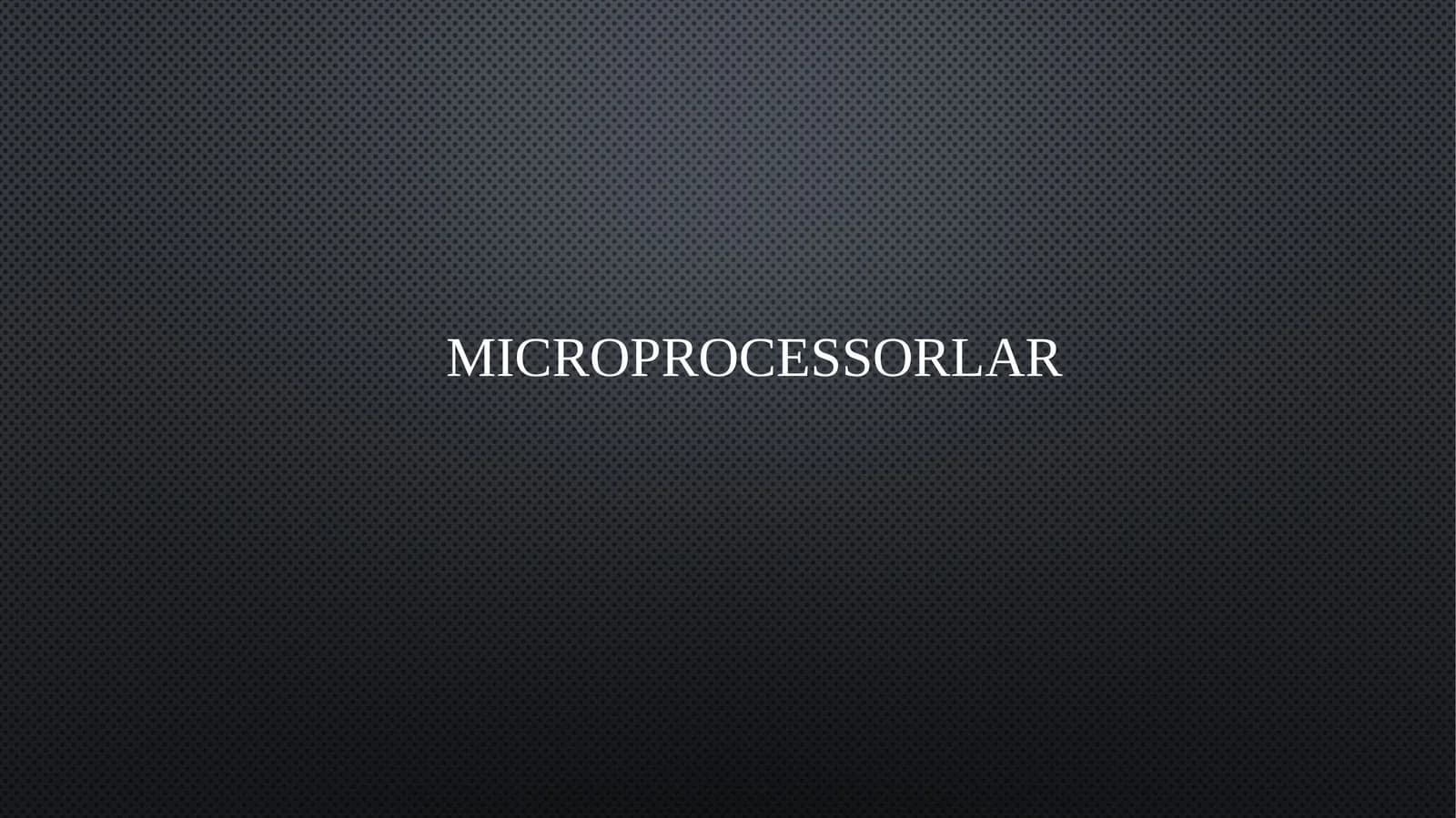 MICROPROCESSORLAR