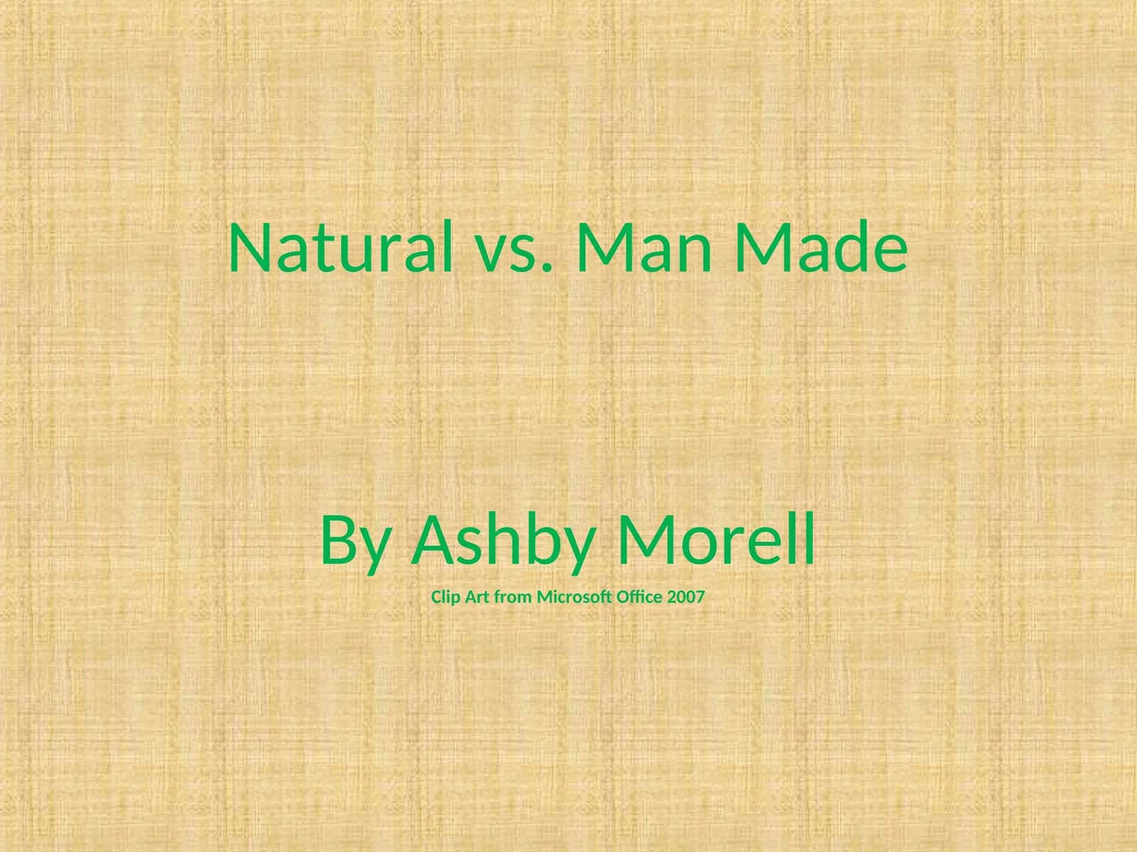 Natural vs. Man Made