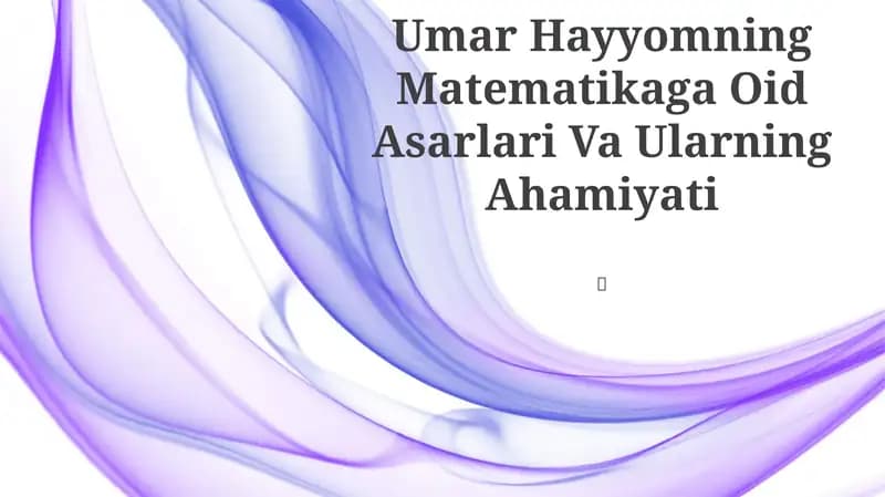 Umar Hayyomning Matematikaga Oid Asarlari Va Ularning Ahamiyati