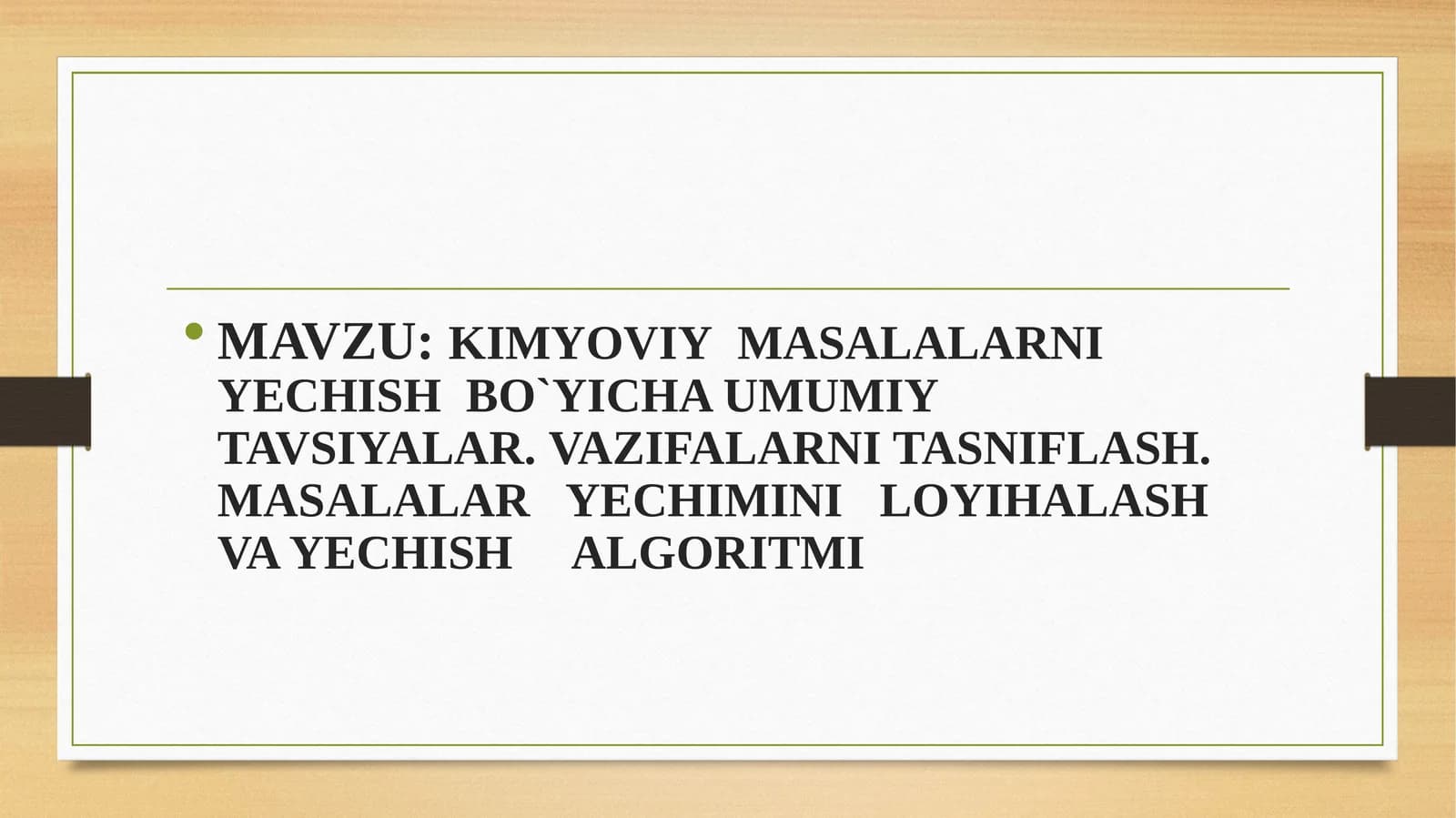 KIMYOVIY  MASALALARNI  YECHISH  BO`YICHA UMUMIY  TAVSIYALAR. VAZIFALARNI TASNIFLASH.  MASALALAR   YECHIMINI   LOYIHALASH VA YECHISH     ALGORITMI