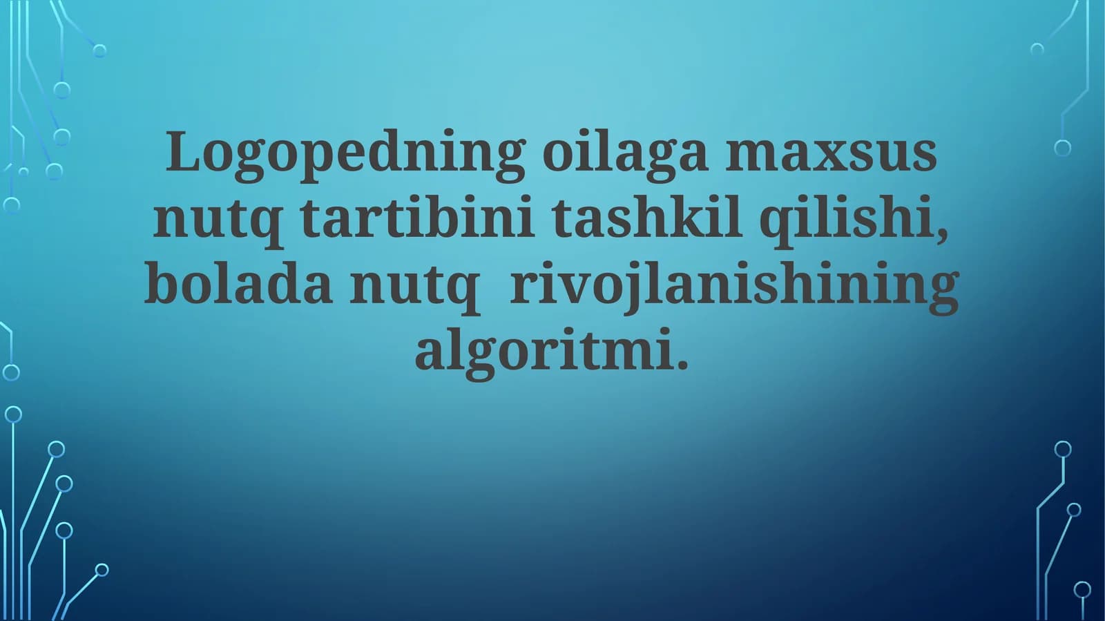 Logopedning oilaga maxsus nutq tartibi