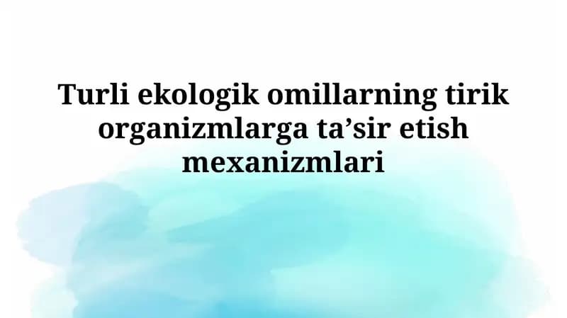 Ekologik omillarning tirik organizmlarga taʼsiretishmexanizmlari
