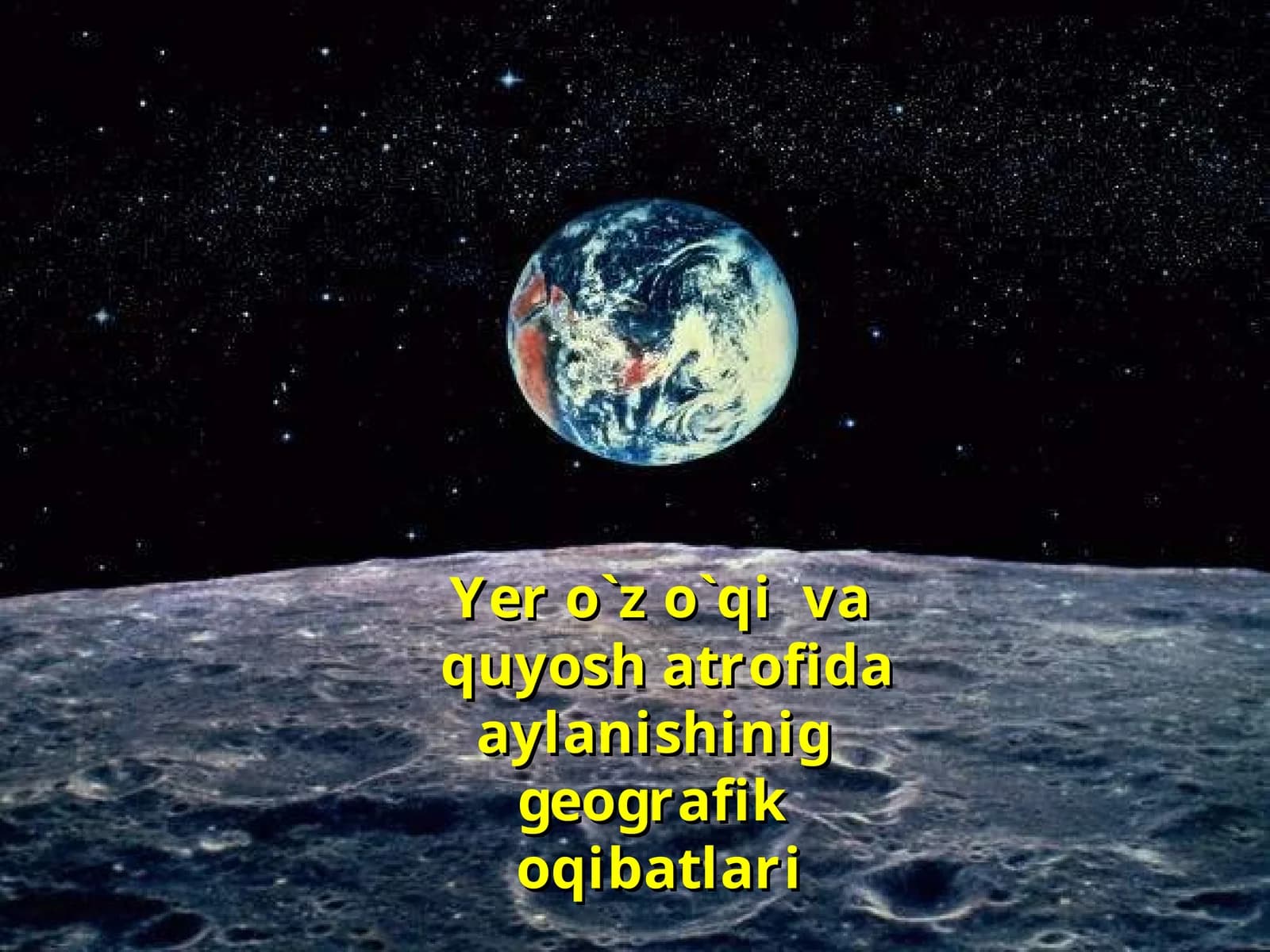 Yer o‘qi va quyosh atrofida aylanishining geografik oqibatlari