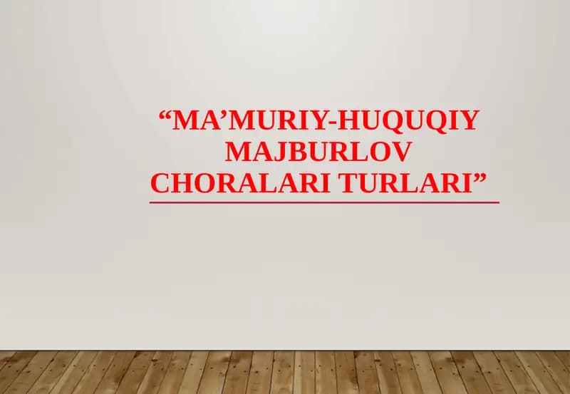 Ma’muriy-huquqiymajburlovchoralariturlari