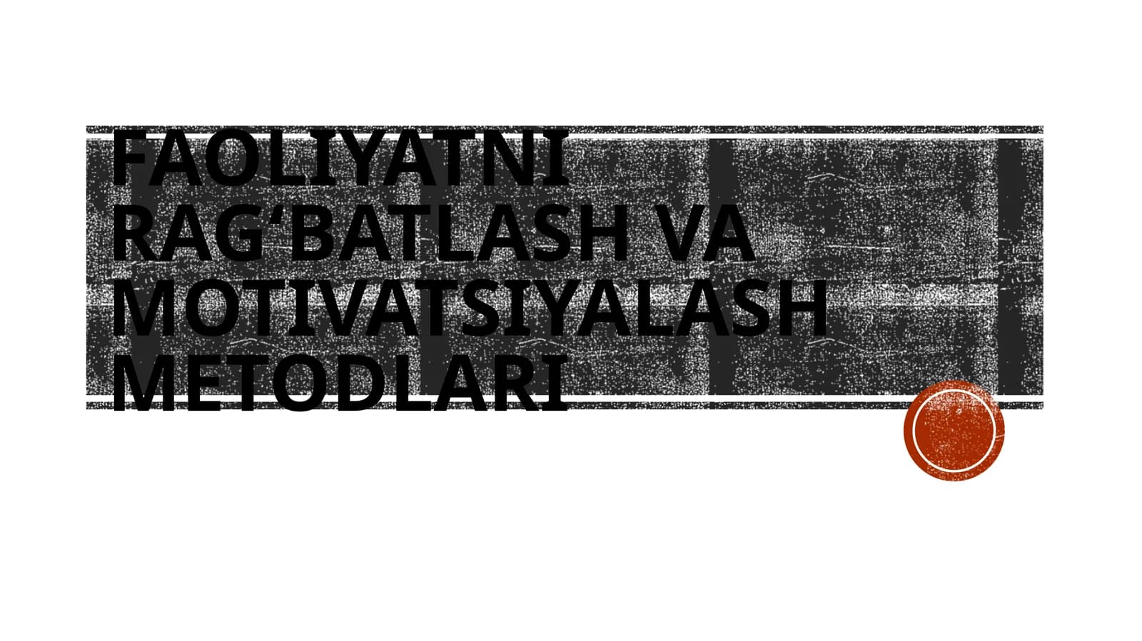 FAOLIYATNI RAG‘BATLASH VA MOTIVATSIYALASH METODLARI
