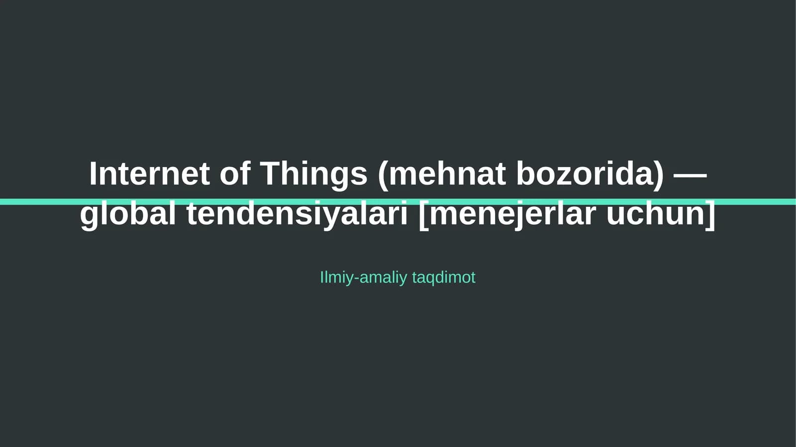 Internet of Things (mehnat bozorida) — global tendensiyalari [menejerlar uchun]