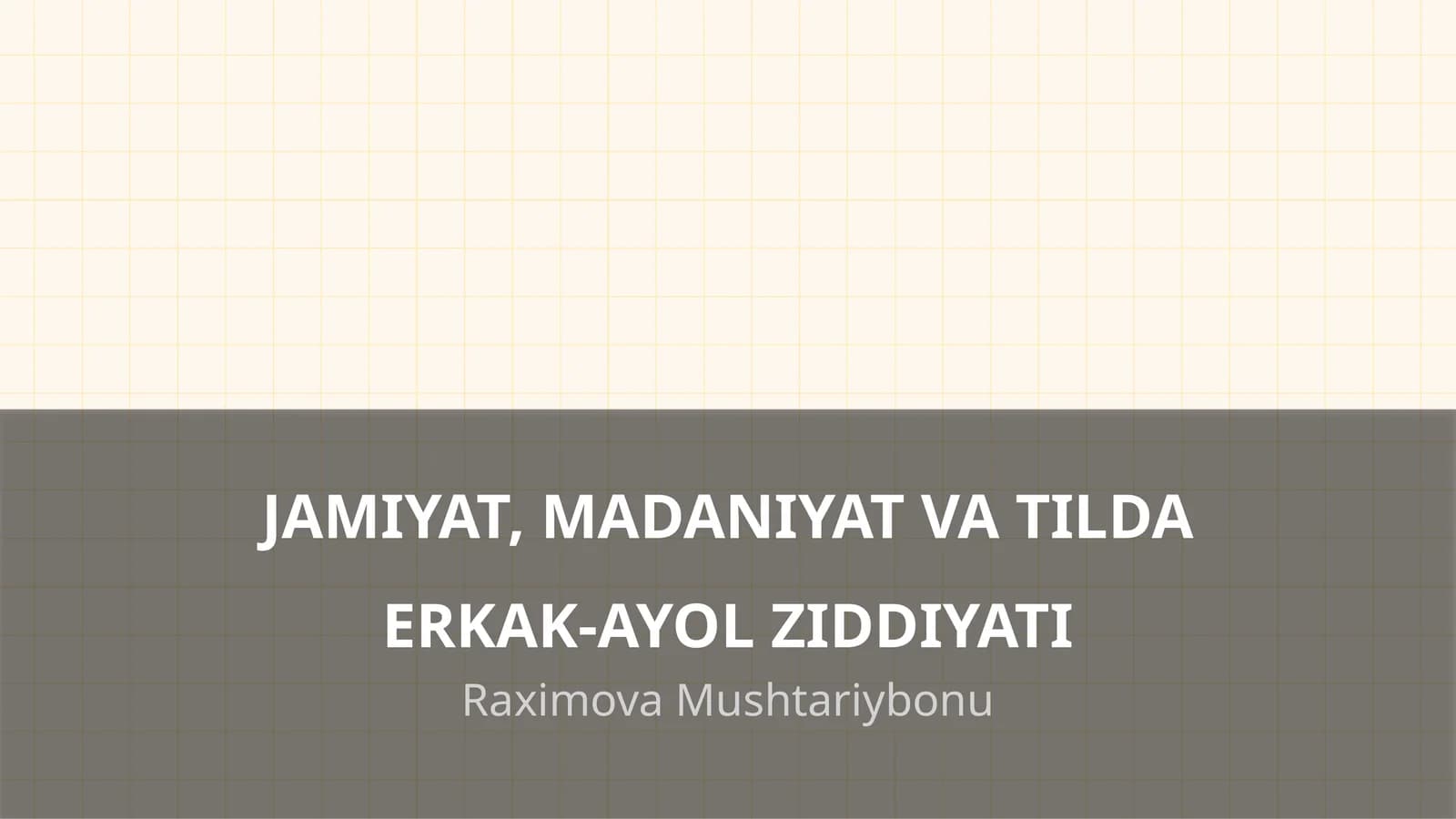 JAMIYAT, MADANIYAT VA TILDA ERKAK-AYOL ZIDDIYATI