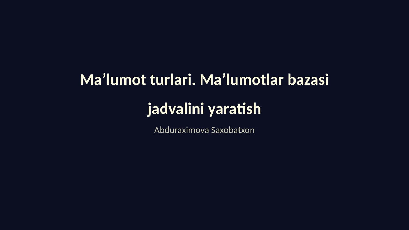 Ma’lumot turlari. Ma’lumotlar bazasi jadvalini yaratish