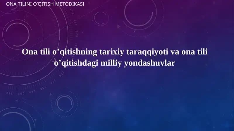 Ona tili o’qitishning tarixiy taraqqiyoti va ona tili o’qitishdagi milliy yondashuvlar