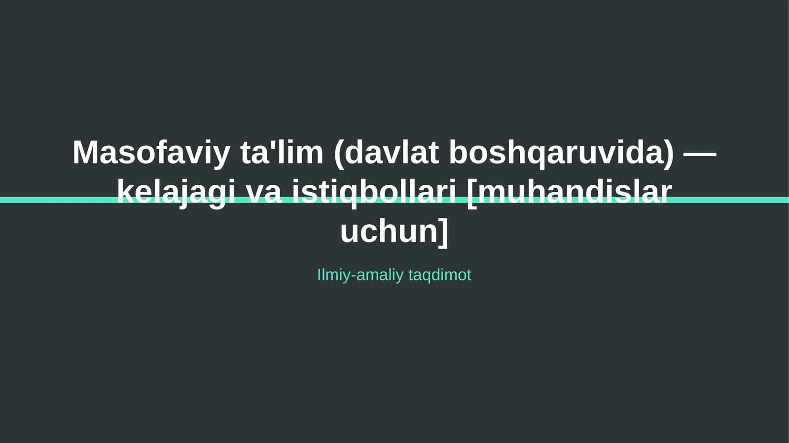 Masofaviy ta'lim (davlat boshqaruvida) — kelajagi va istiqbollari [muhandislar uchun]