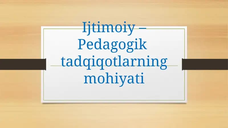 Ijtimoiy–Pedagogiktadqiqotlarningmohiyati