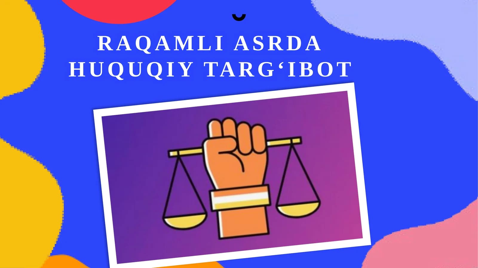 Raqamli asrda huquqiy targ‘ibot.