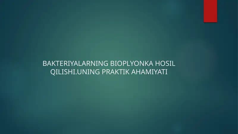 BAKTERIYALARNING BIOPLYONKA HOSIL QILISHI.UNING PRAKTIK AHAMIYATI