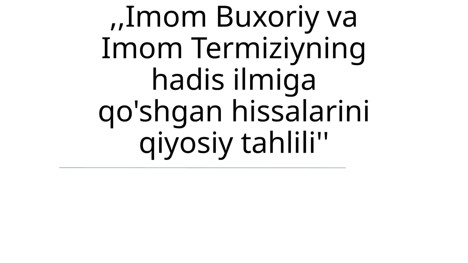 Imom Buxoriy va Imom Termiziyning hadis ilmiga qo'shgan hissalarini qiyosiy tahlili