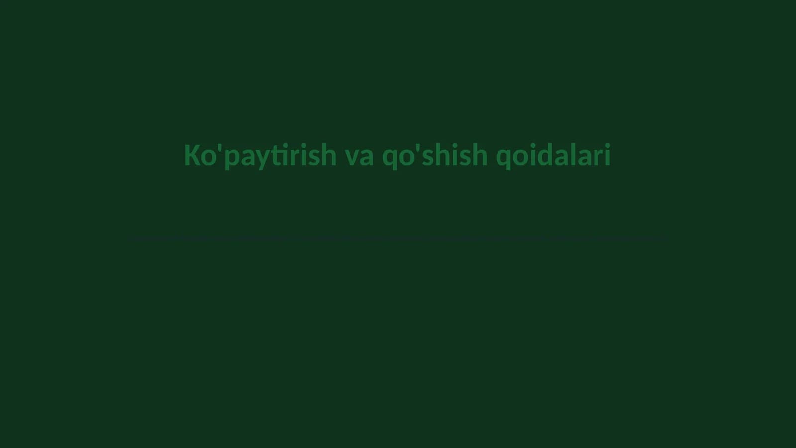 Ko'paytirish va qo'shish qoidalari