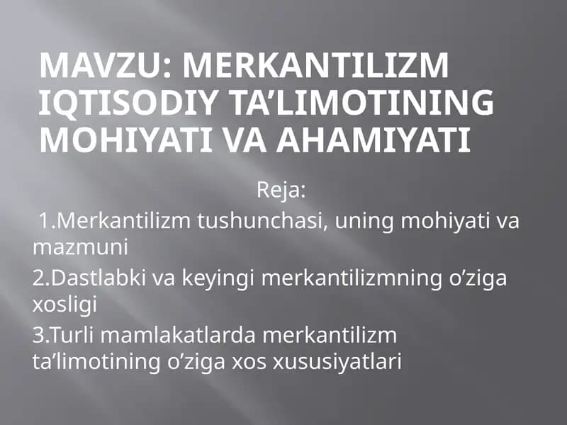 Merkantilizm iqtisodiy ta’limotining mohiyati va ahamiyati