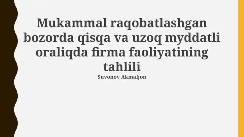 Mukammal raqobatlashgan bozorda qisqa va uzoq myddatli oraliqda firma faoliyatining tahlili