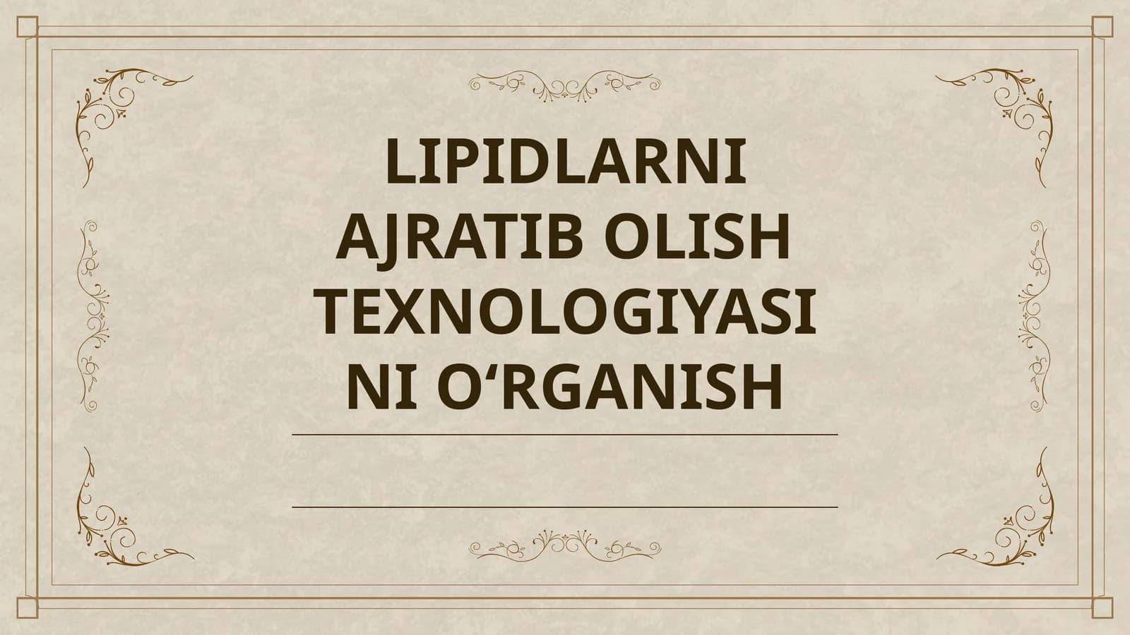LIPIDLARNI AJRATIB OLISH TEXNOLOGIYASINI O‘RGANISH