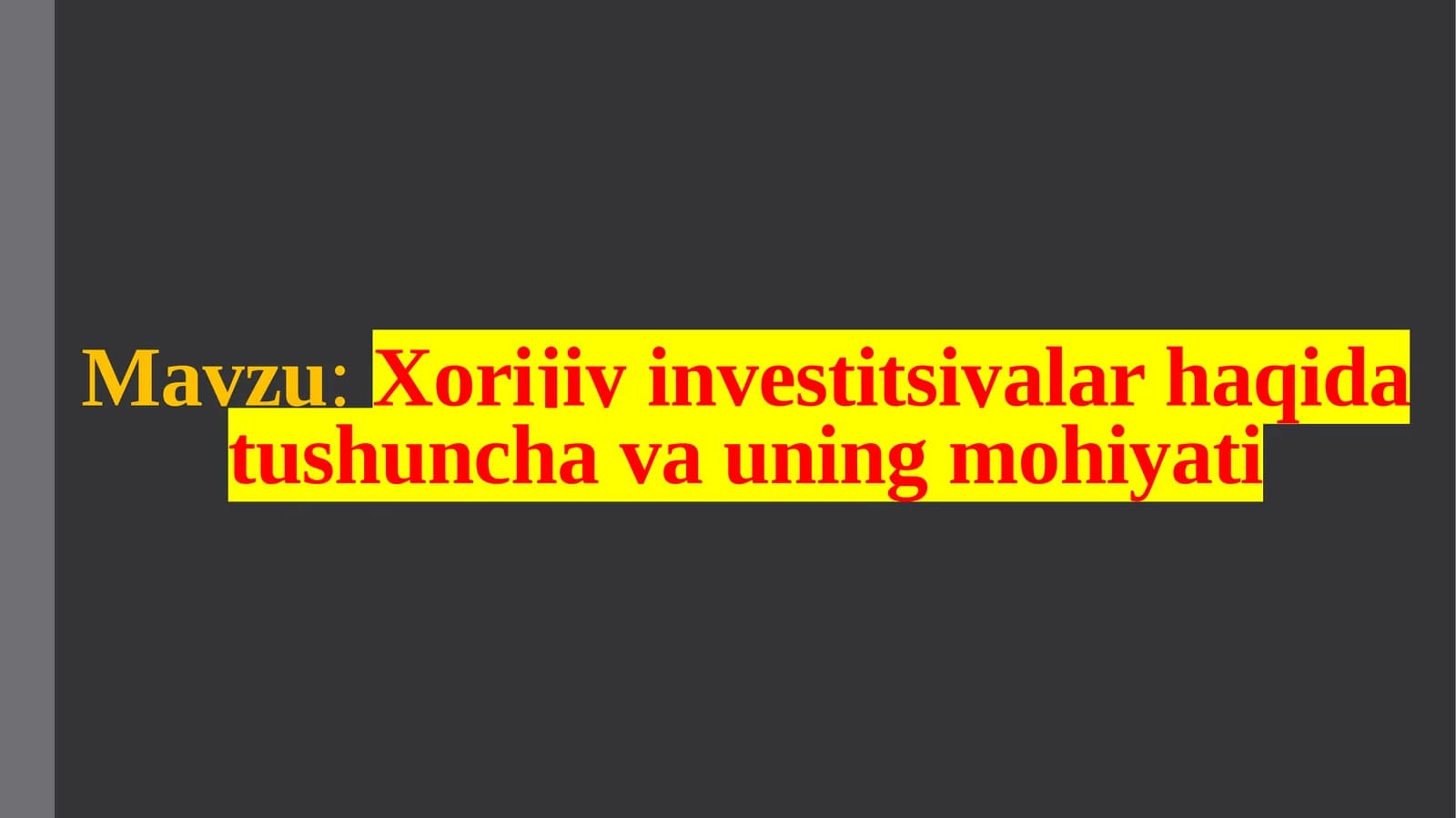 Xorijiy investitsiyalar haqida tushuncha va uning mohiyati